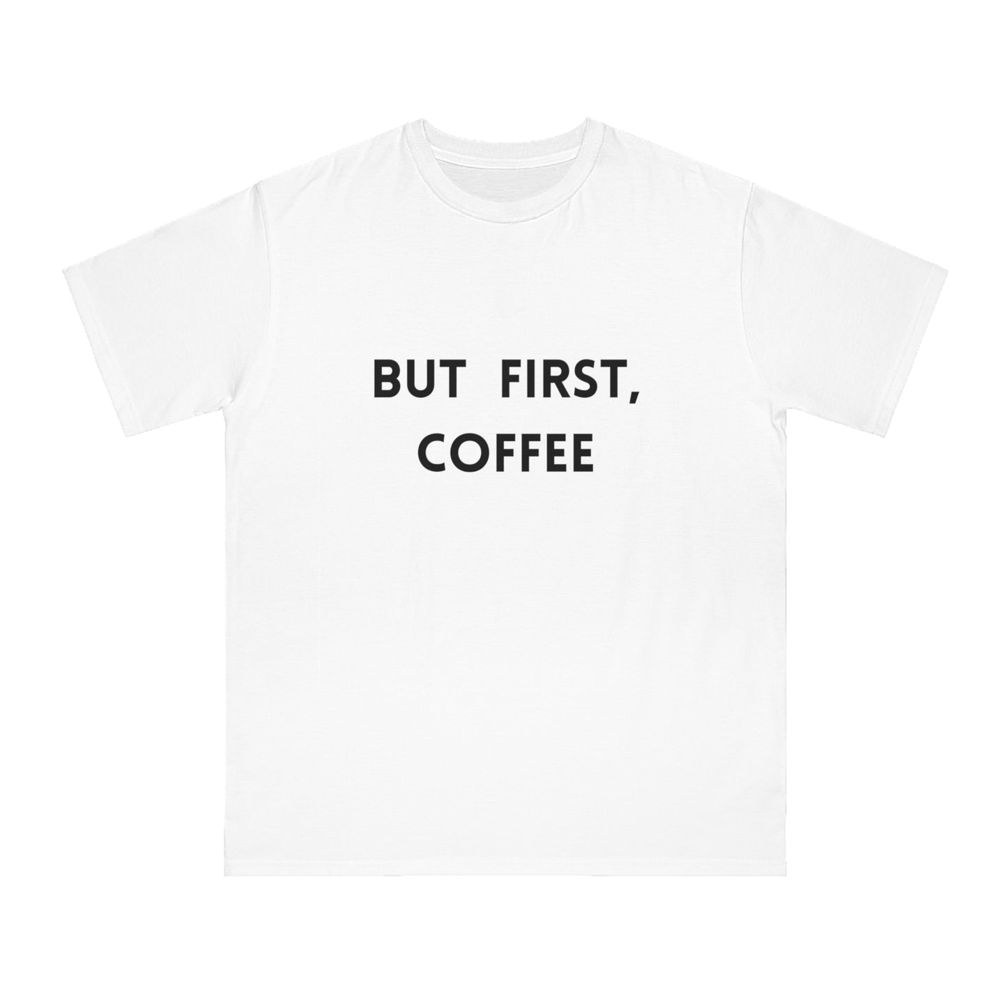 Coffee Quote Organic Unisex T-Shirt - Perfect Gift for Coffee Lovers, Casual Wear, Motivational Tee, Birthday Present, Daily Outfit