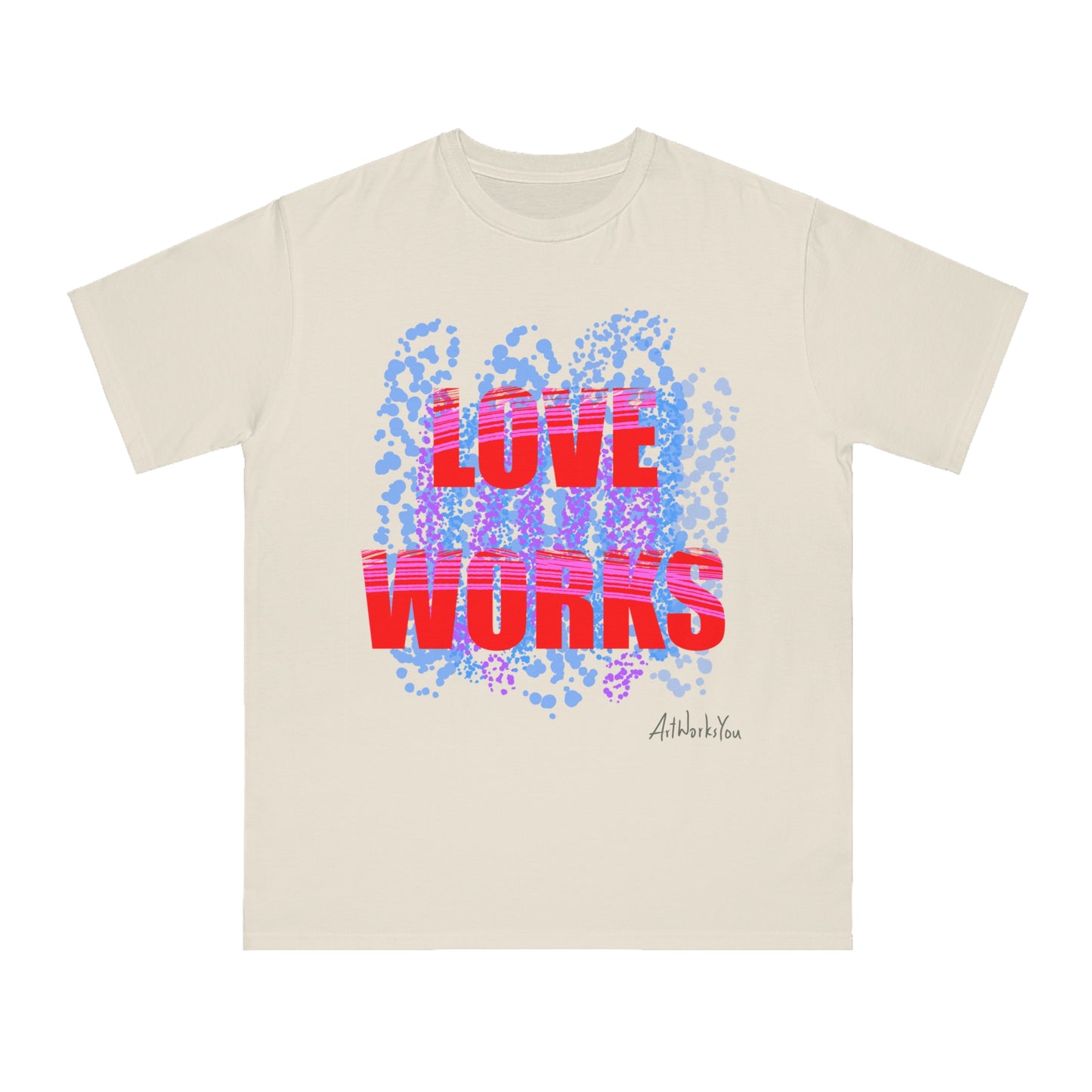 Love Works Organic Unisex T-Shirt, Casual Tee, Gift for Friends, Inspirational Apparel, Birthday Gift, Everyday Wear