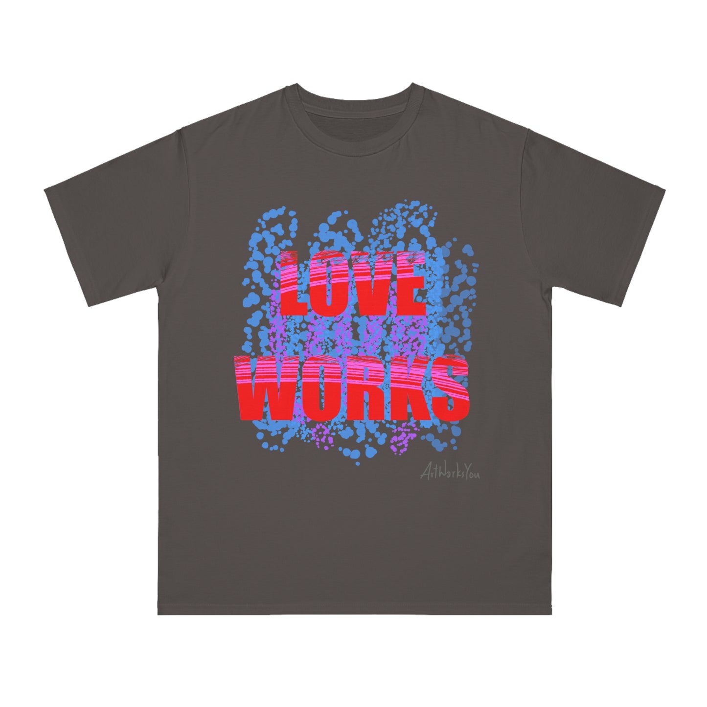 Love Works Organic Unisex T-Shirt, Casual Tee, Gift for Friends, Inspirational Apparel, Birthday Gift, Everyday Wear