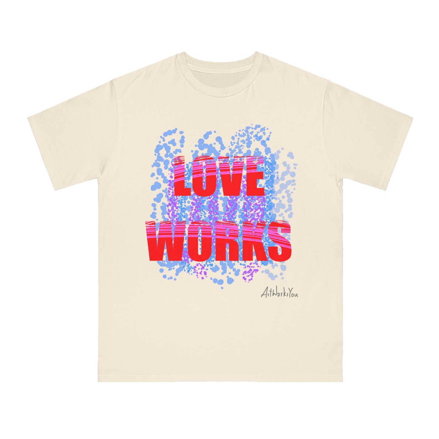 Love Works Organic Unisex T-Shirt, Casual Tee, Gift for Friends, Inspirational Apparel, Birthday Gift, Everyday Wear