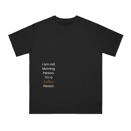 Coffee Person T-Shirt — “I am not Morning Person; I’m a Coffee Person”