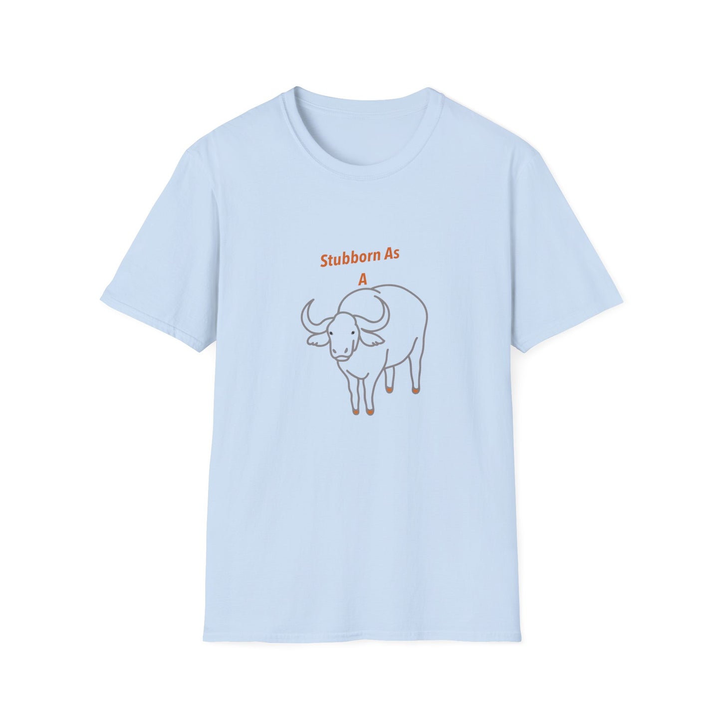 Stubborn As a Bull, Fun T-Shirt, Casual Wear, Unisex Softstyle Tee.
