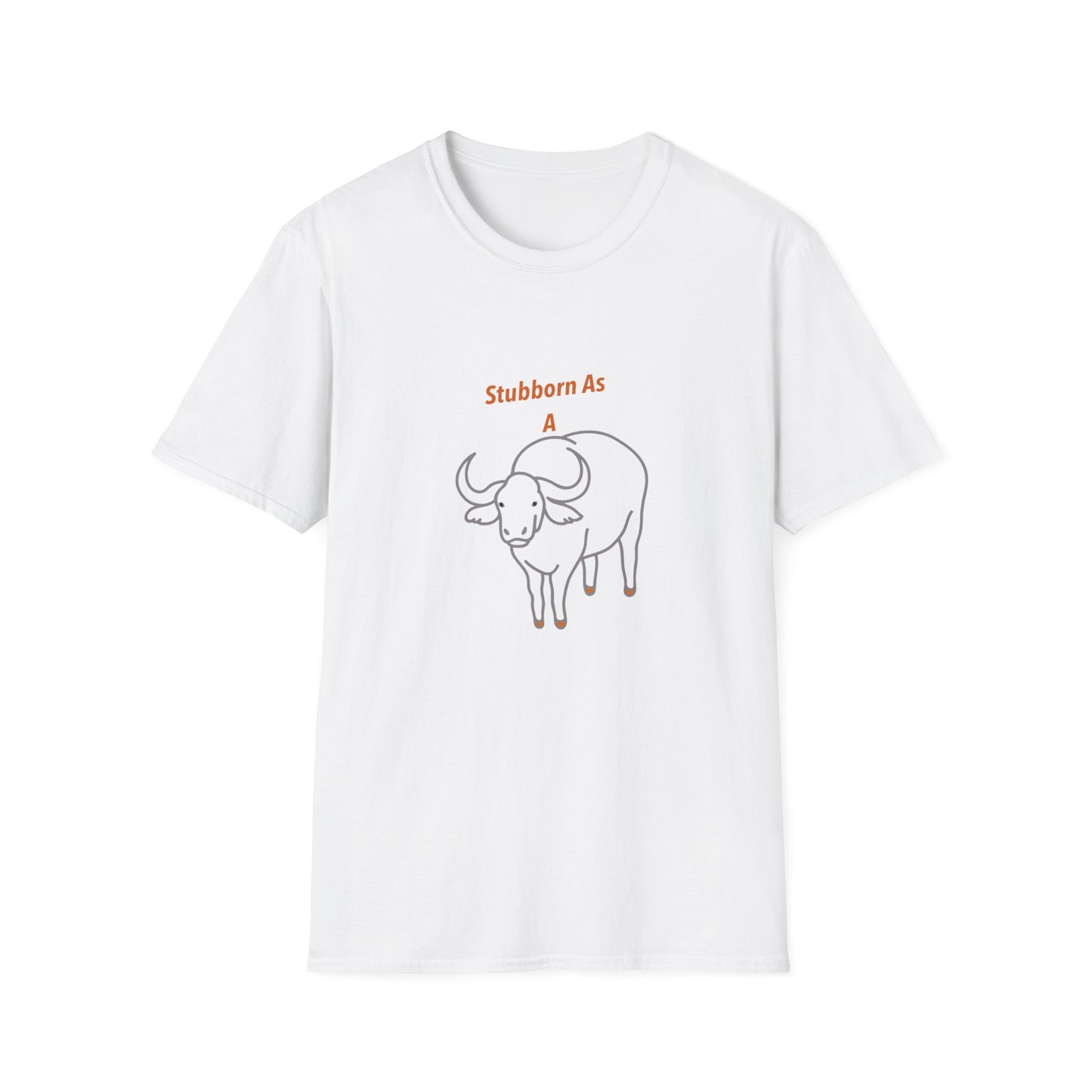 Stubborn As a Bull, Fun T-Shirt, Casual Wear, Unisex Softstyle Tee.